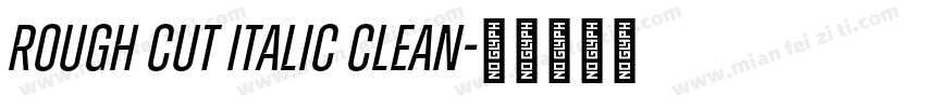 Rough Cut Italic Clean字体转换